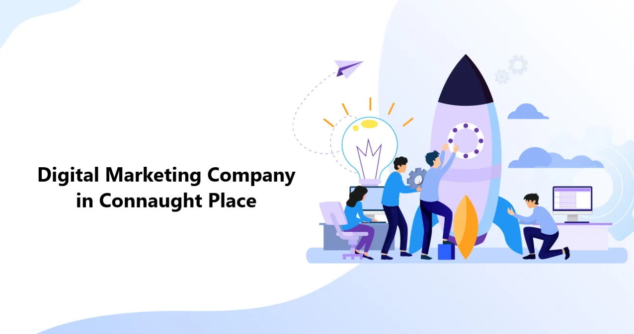 Top Digital Marketing Company in Connaught Place   